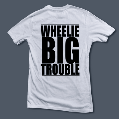 Wheelie Big Trouble T-Shirt