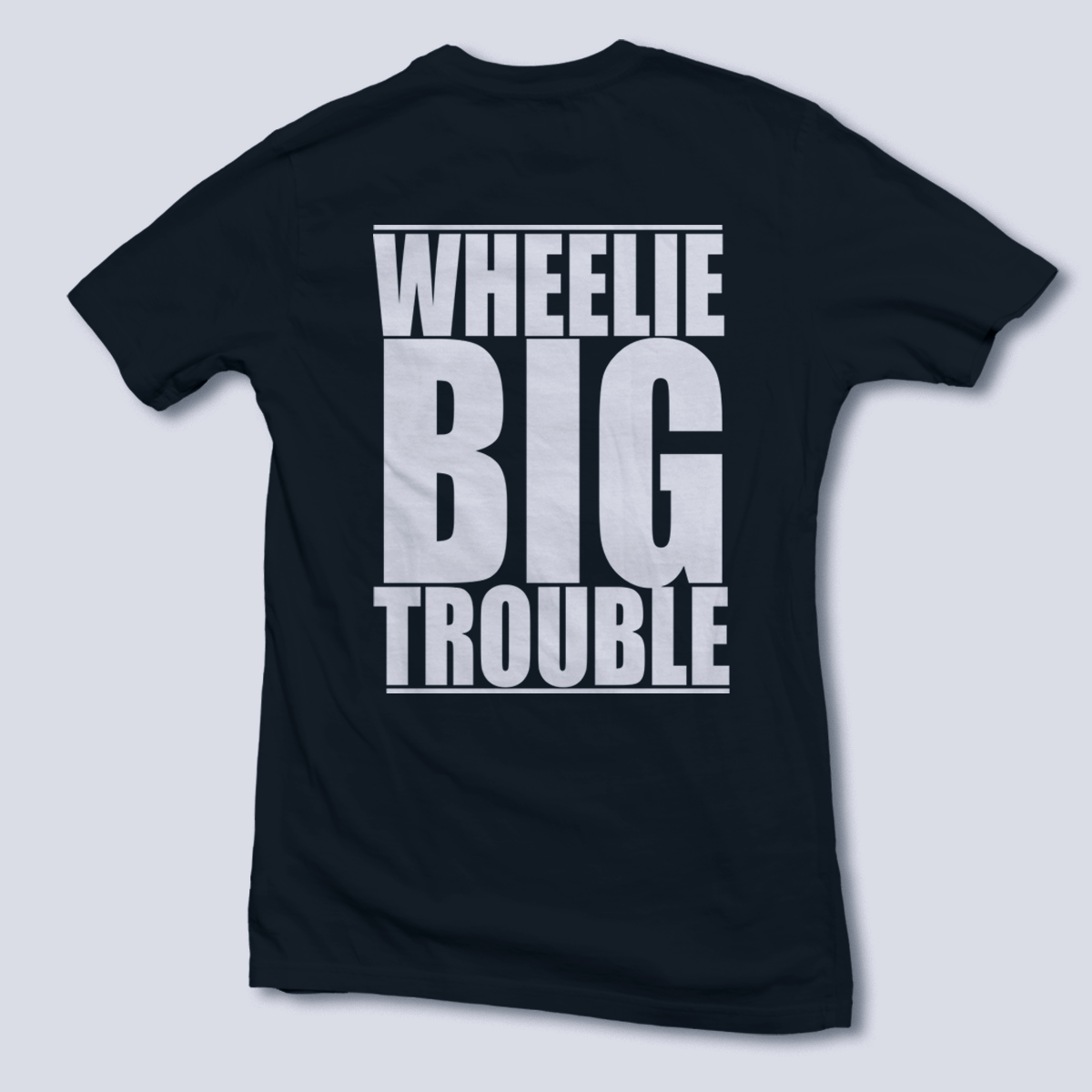 Wheelie Big Trouble T-Shirt